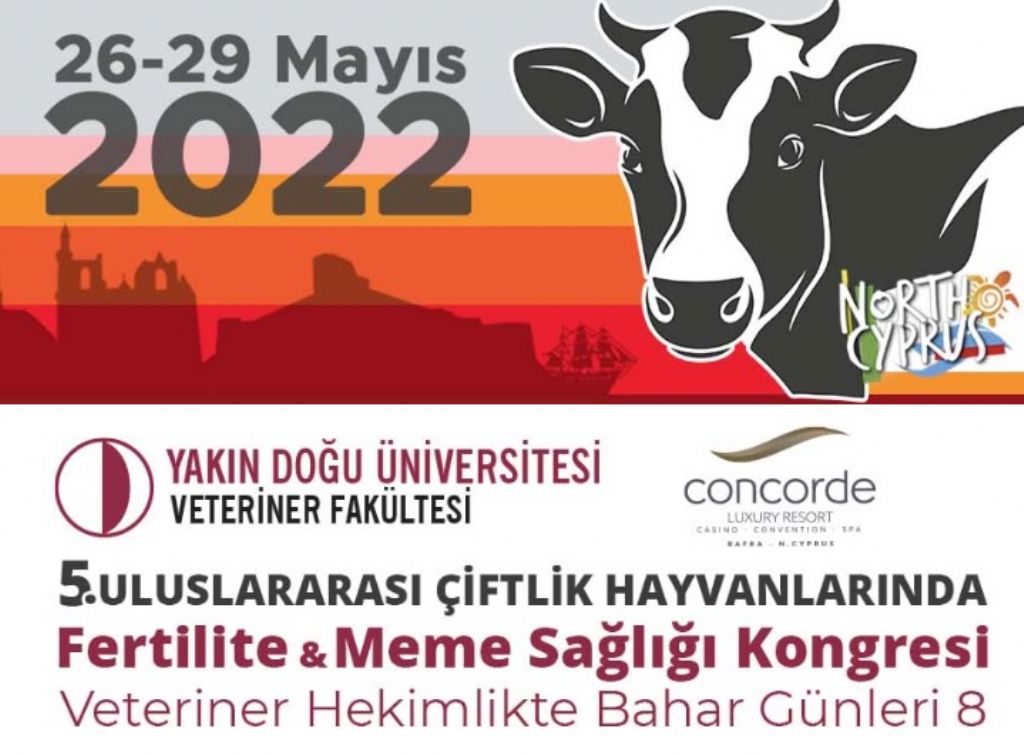 5. Uluslararası Çiftlik Hayvanlarında Fertilite ve Meme Sağlığı Kongresi - 26-29 Mayıs 2022 - KKTC - Concorde Luxury Resort Otel
