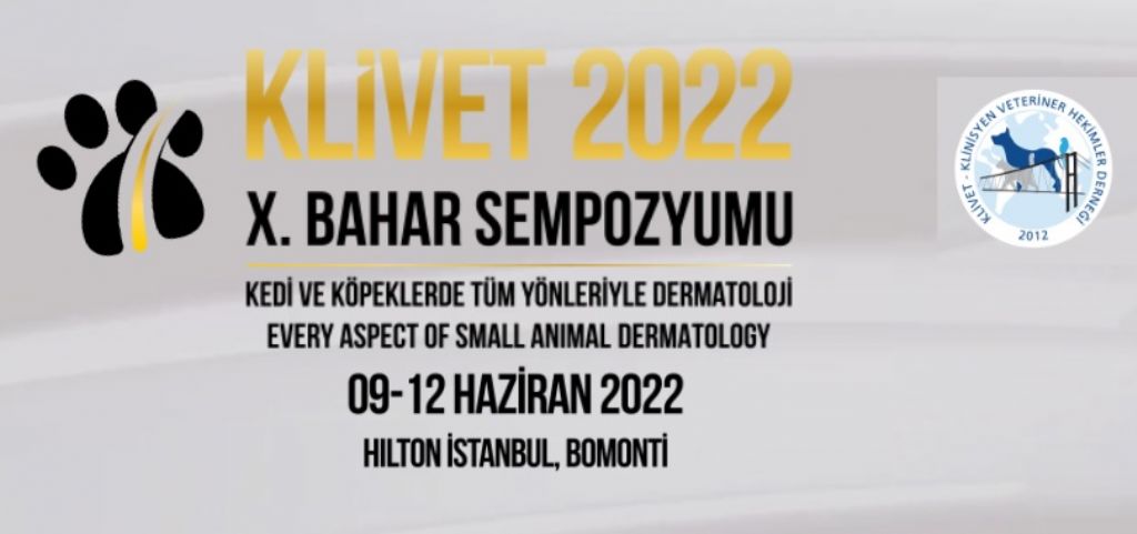KLİVET 2022 Uluslararası X. Bahar Sempozyumu Kedi ve Köpeklerde Tüm Yönleriyle Dermatoloji - 09-12 Haziran 2022 - İstanbul - Hilton İstanbul/Bomonti